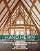Hand Hewn: The Traditions, Tools, and Enduring Beauty of Timber Framing by Jack A. Sobon