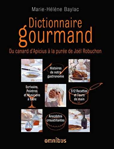 Dictionnaire gourmand : Du canard d'Apicius à la purée de Joël Robuchon by Marie-Hélène Baylac