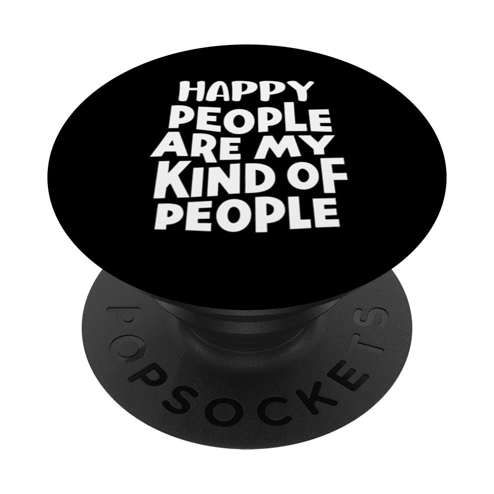 Funny Happy People Are My Kind of People PopSockets Swappable PopGrip