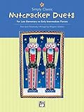 Simply Classic Nutcracker Duets: For Late Elementary to Early Intermediate Pianists by 