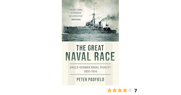 Amazon Com The Great Naval Race Anglo German Naval Rivalry 1900 1914 Ebook Padfield Peter Kindle Store
