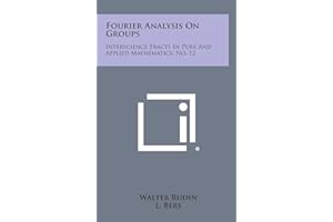 Fourier Analysis on Groups: Interscience Tracts in Pure and Applied Mathematics, No. 12