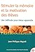 Stimuler la mémoire et la motivation des élèves. : Une méthode pour mieux apprendre by 