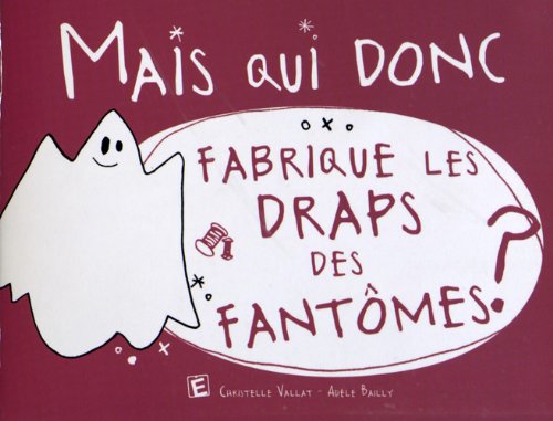 Mais qui donc fabrique les draps des fantômes ?