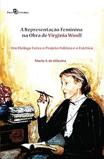 Livro A Representação Feminina na Obra de Virginia Woolf: Um Diálogo Entre o Projeto Político e o Estético