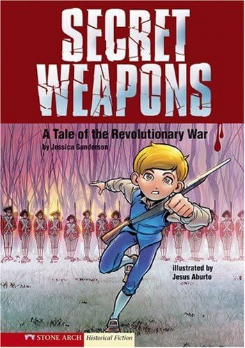 Secret Weapons: A Tale of the Revolutionary War (Graphic Flash) (Historical Fiction)