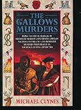 The Gallows Murders: Being the Fifth Journal of Sir Roger Shallot Concerning Certain Wicked Conspiracies and Horrible Murders Perpetrated in the Reign of King Henry VIII