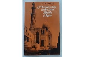 Muslim Cities in the Later Middle Ages