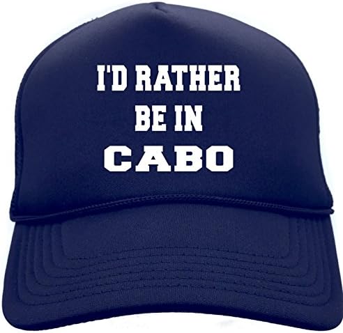 Adult ID RATHER BE IN CABO Funny Adjustable Foam Trucker Baseball Hat
