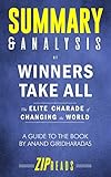 Summary & Analysis of Winners Take All: The Elite Charade of Changing the World | A Guide to the Book by Anand Giridharadas