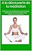 Apprendre la méditation: A la découverte de la méditation : initiation à la méditation, présen by C. Harvey