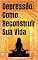 Livro Depressão: Como Reconstruir Sua Vida