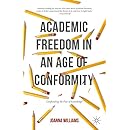 Academic Freedom in an Age of Conformity: Confronting the Fear of Knowledge (Palgrave Critical University Studies)
