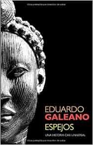 Espejos Una Historia Casi Universal Spanish Edition