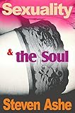 Sexuality & the Soul: Sacred Sexuality: Tantra & Sex Magick by 