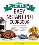 The Everything Easy Instant Pot® Cookbook: Learn to Master Your Instant Pot® with These 300 Delici