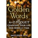 Golden Words: The A to Z Toolkit for Changing Your Life One Word at a Time