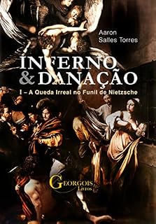 Livro Inferno e Danação : Volume I: A Queda Irreal no Funil de Nietzsche