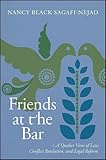 Friends at the Bar: A Quaker View of Law, Conflict Resolution, and Legal Reform by Nancy Black Sagafi-nejad