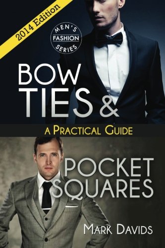 Bow Ties & Pocket Squares - A Practical Guide