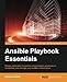 Ansible Playbook Essentials: Design automation blueprints using Ansible's playbooks to orchestrate a by