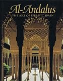 Al-Andalus : The Islamic Arts of Spain, Dodds, Jerrilyn D., 0870996371
