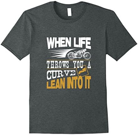 Mens Bike Tees: When Life Throws You A Curve Lean Into It T-Shirt XL Dark Heather