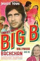 Looking for the Big B: Bollywood; Bachchan and Me