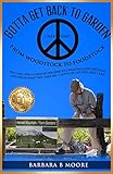 Gotta Get Back To The Garden: From Woodstock to FOODSTOCK by Barbara B Moore