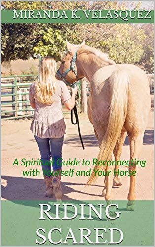 Ebook Riding Scared: A Spiritual Guide to Reconnecting with Yourself and Your Horse<br />E.P.U.B