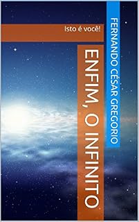 Livro Enfim, o Infinito: Isto é você!