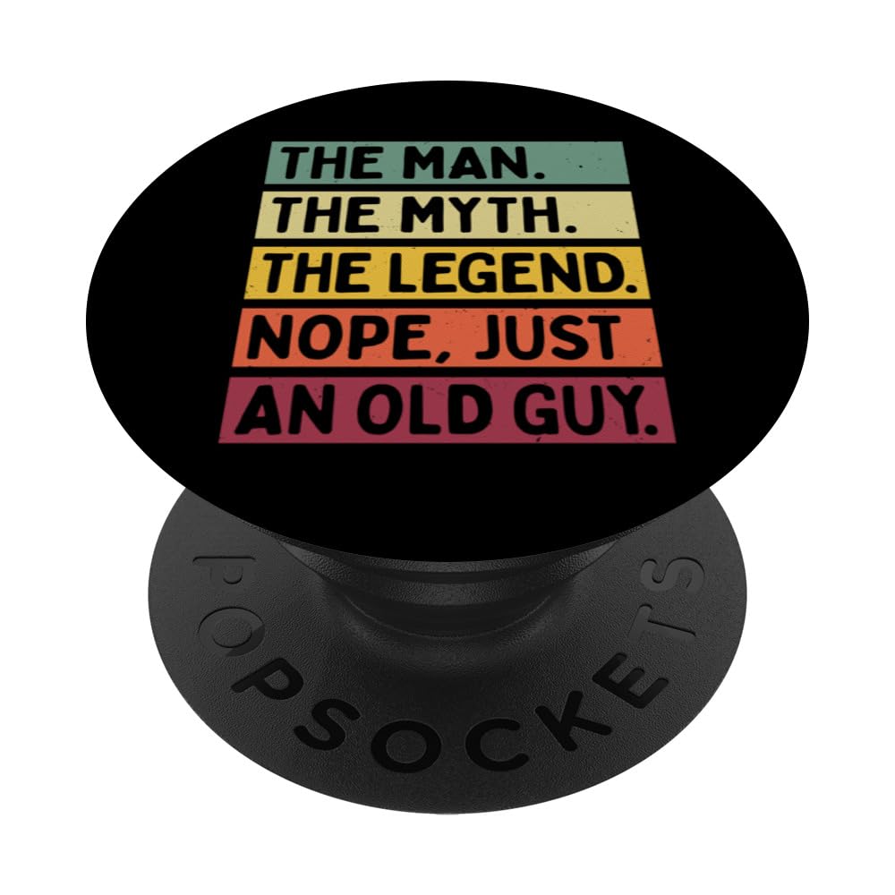 The Man The Myth The Legend NOPE Just An Old Man Funny Quote PopSockets Adhesive PopGrip