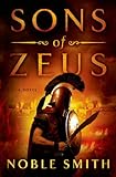 Sons of Zeus: A Novel (Nikias of Plataea Book 1) by Noble Smith
