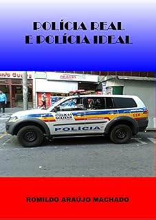 Livro POLÍCIA REAL E POLÍCIA IDEAL