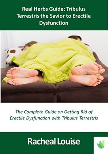 Real Herbs Guide: Tribulus Terrestris the Saviour to Erectile Dysfunction Kindle Edition