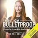 I Wasn't Born Bulletproof: Lessons I've Learned (So You Don't Have To) by