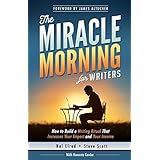 The Miracle Morning for Writers: How to Build a Writing Ritual That Increases Your Impact and Your Income