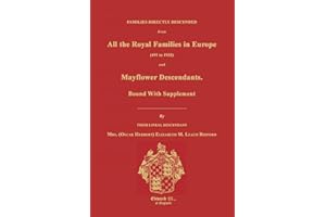 Families Directly Descended from All the Royal Families in Europe (495 to 1932) & Mayflower Descendants. Bound with Supplemen