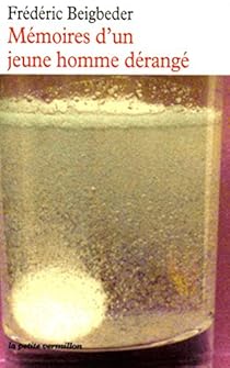 Memoires D Un Jeune Homme Derange Frederic Beigbeder Babelio