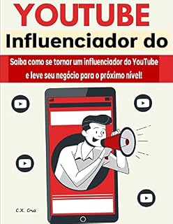 Livro Influenciador do YouTube: Saiba como se tornar um influenciador do YouTube e leve seu negócio para o próximo nível!