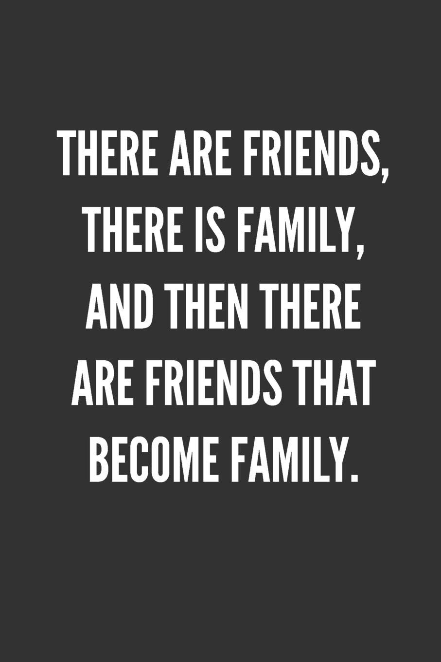 There Are Friends There Is Family And Then There Are Friends That Become Family Best Friends Gifts Journal Notebook Quality Bound Cover 110 Lined Pages Amazon Co Uk Creative Devon Books