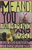 Me and You and Memento and Fargo: How Independent Screenplays Work