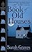 The Book of Old Houses: A Home Repair Is Homicide Mystery