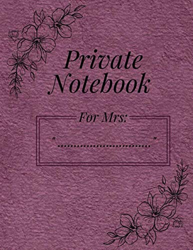 Notebook for Women: "Private Notebook for Mrs: " Gift for Woman's Day: Writing Book Diary/Journal with 120 Lined White Pages 8.5 x 11 inch 21.50 x 27.94 cm