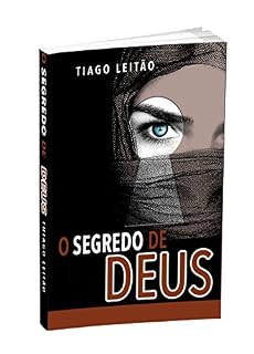 Livro O Segredo de Deus: Descubra o que Deus escondeu do mundo por milhares de anos, e faça disso o segredo de seu sucesso como pessoa.