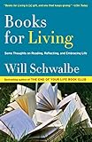 Books for Living: Some Thoughts on Reading, Reflecting, and Embracing Life by Will Schwalbe