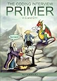 The Coding Interview Primer, 2nd Edition: C and C++ solutions to computer science, algorithm, data s by Algodruid