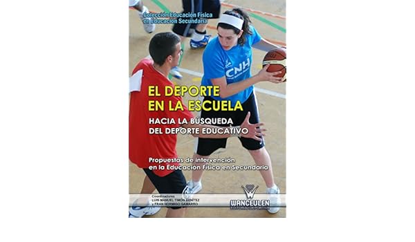 Amazon.com: El deporte en la escuela. Hacia la búsqueda del deporte educativo: Propuestas de intervención en la Educación Física en Secundaria (Educación ...