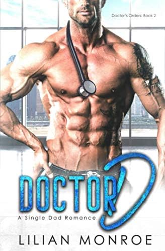 Doctor D: A Single Dad Romance (Doctor's Orders Book 2)