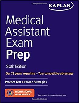 Medical Assistant Exam Prep: Practice Test + Proven Strategies (Kaplan Medical Assistant Exam Review) Medical Assistant Exam Prep: Practice Test + Proven Strategies (Kaplan Medical Assistant Exam Review)